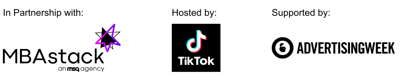 In Partnership with MBAStack, Hosted by TikTok, Supported by Advertising Week