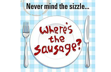 Nevermind the sizzle...where's the sausage by David J Taylor