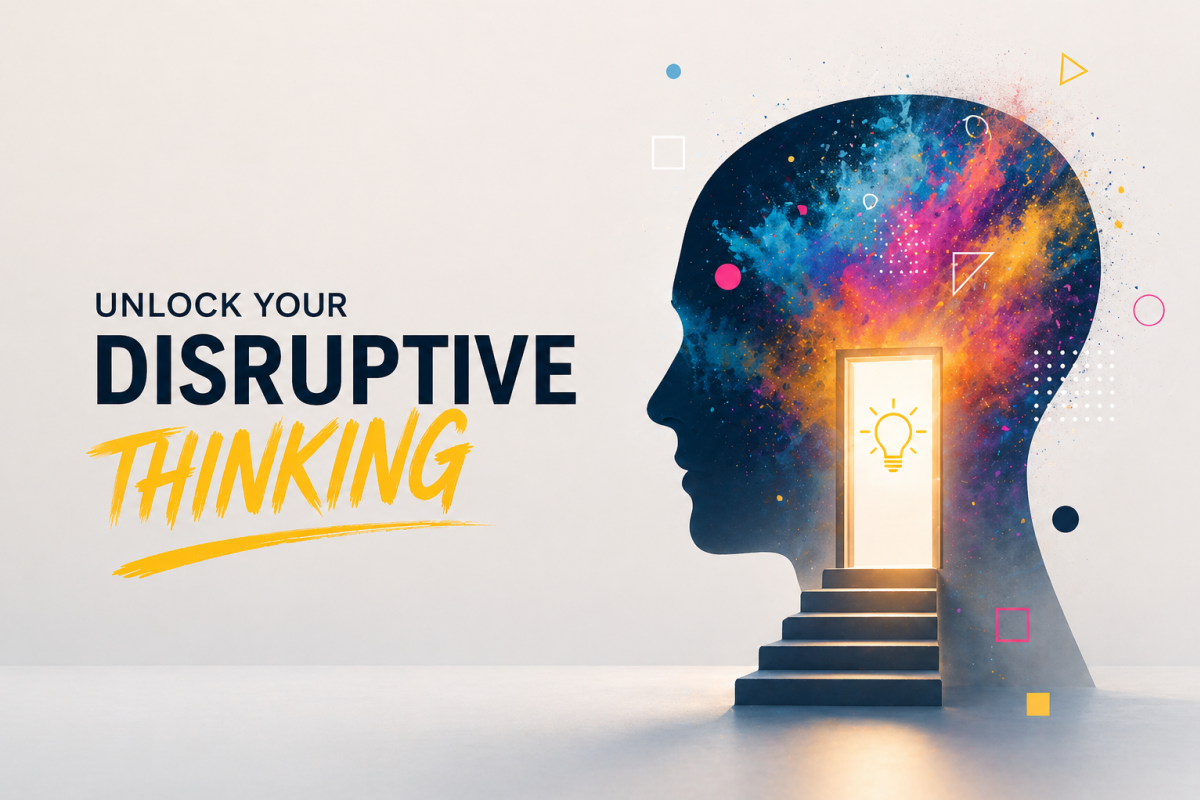 Unlock your disruptive thinking