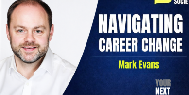 Your Next Chapter | Smash Your First 90 Days with Mark Evans