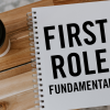 First Role Fundamentals