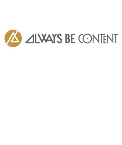 ALWAYS BE CONTENT